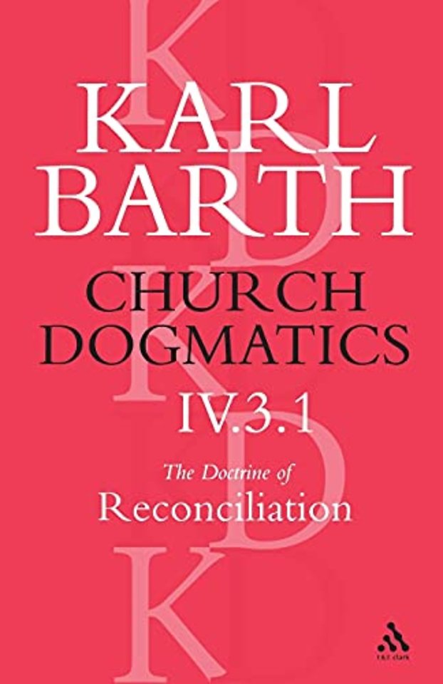 Church Dogmatics The Doctrine of Reconciliation, Volume 4, Part 3.1
