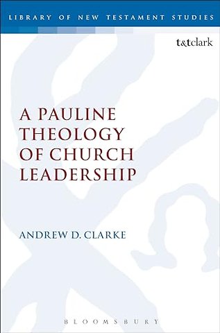A Pauline Theology of Church Leadership
