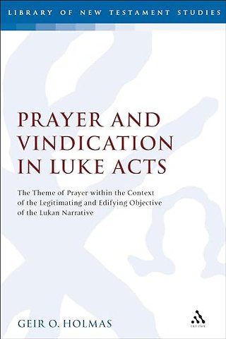 Prayer and Vindication in Luke - Acts
