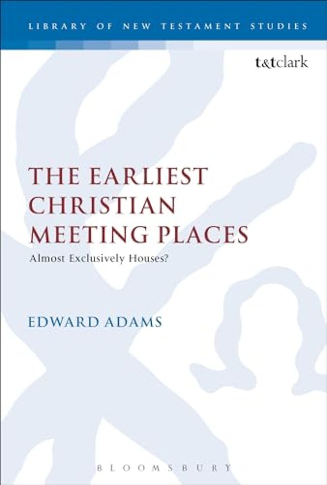 The Earliest Christian Meeting Places