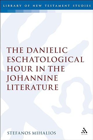 The Danielic Eschatological Hour in the Johannine Literature