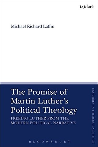The Promise of Martin Luther's Political Theology