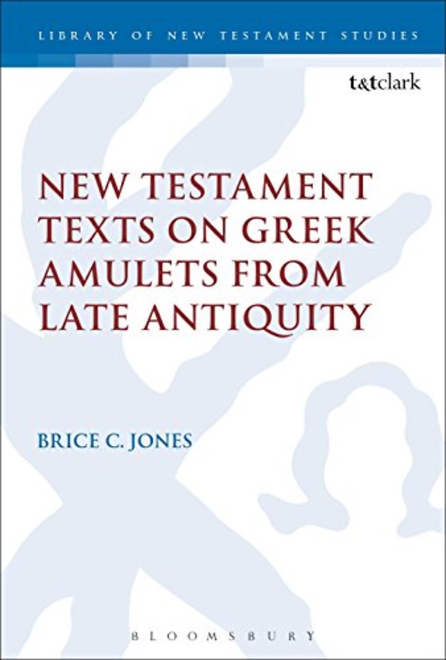New Testament Texts on Greek Amulets from Late Antiquity