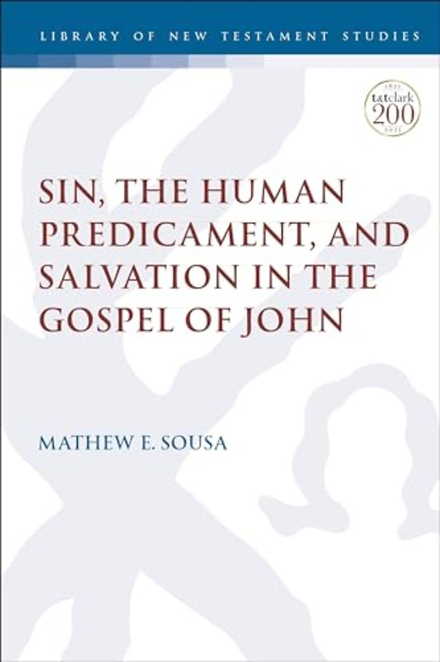 Sin, the Human Predicament, and Salvation in the Gospel of John