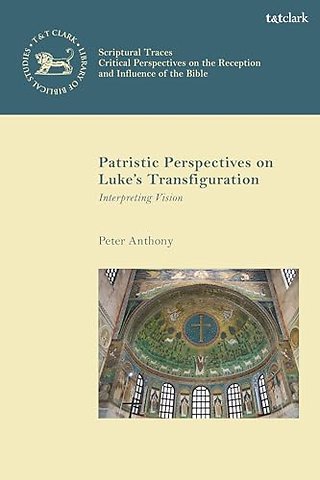 Patristic Perspectives on Luke’s Transfiguration