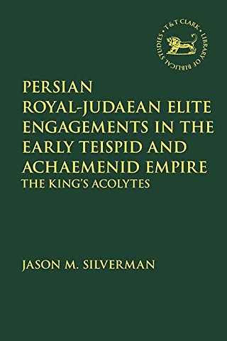 Persian Royal–Judaean Elite Engagements in the Early Teispid and Achaemenid Empire