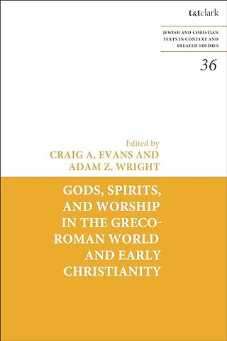 Gods, Spirits, and Worship in the Greco-Roman World and Early Christianity