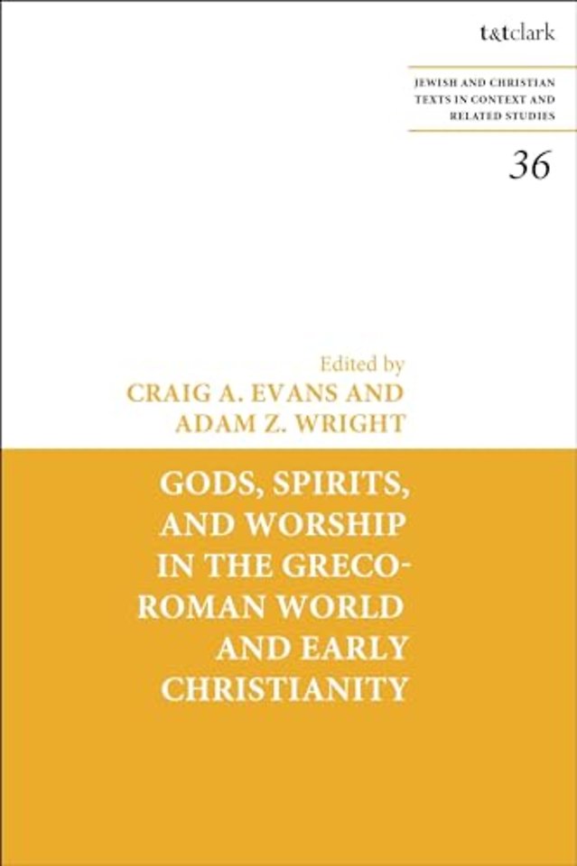 Gods, Spirits, and Worship in the Greco-Roman World and Early Christianity