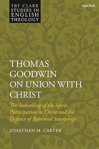 Thomas Goodwin on Union with Christ