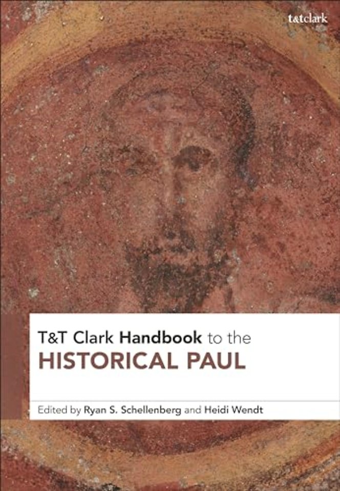 T&T Clark Handbook to the Historical Paul