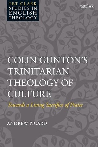 Colin Gunton’s Trinitarian Theology of Culture