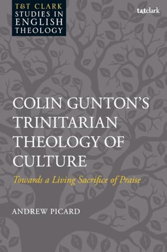 Colin Gunton’s Trinitarian Theology of Culture