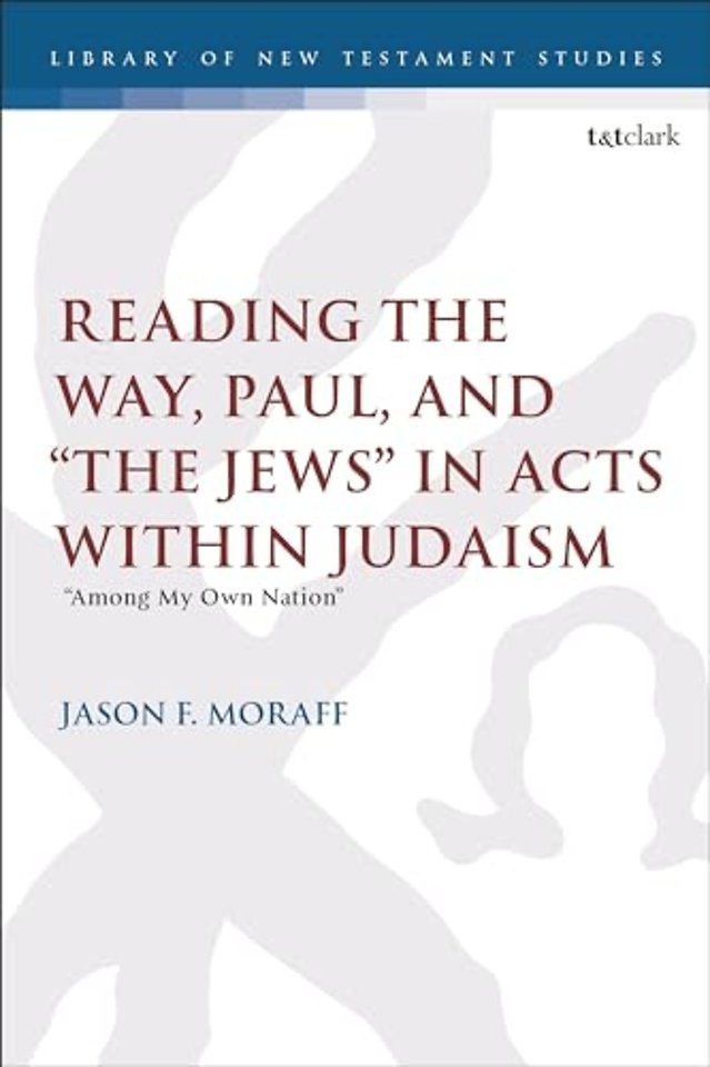 Reading the Way, Paul, and “The Jews” in Acts within Judaism
