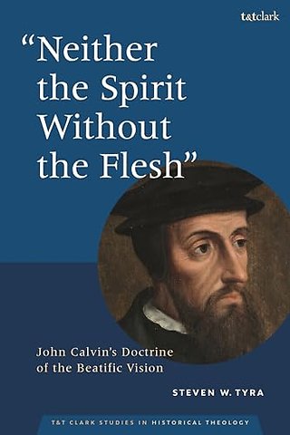 "Neither the Spirit without the Flesh"