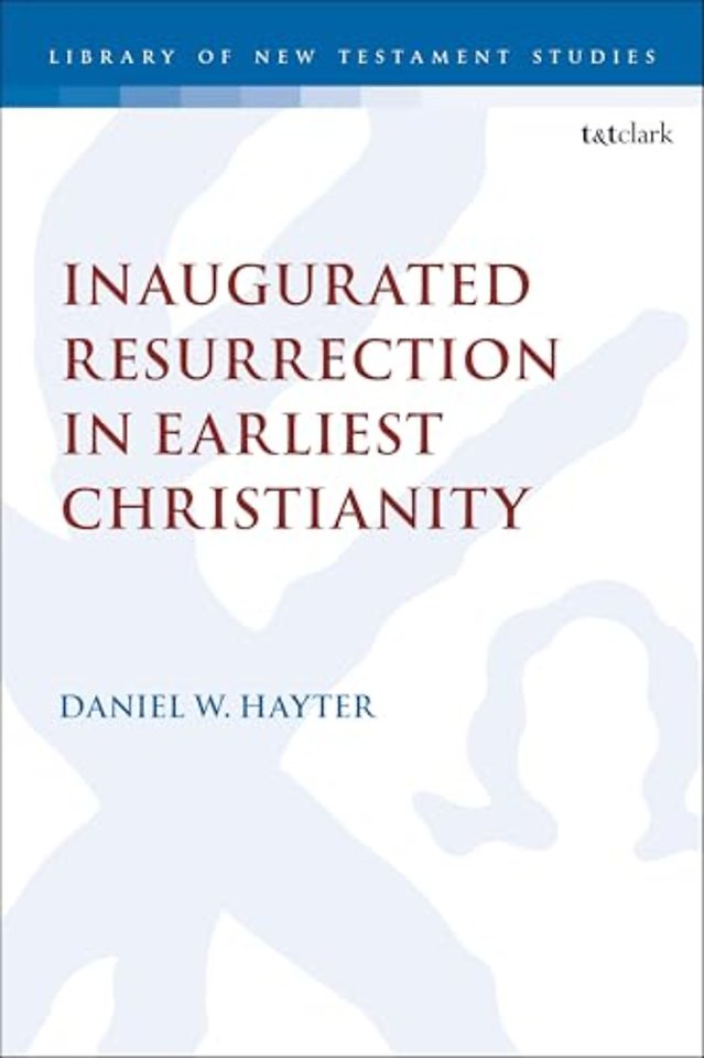 Inaugurated Resurrection in Earliest Christianity