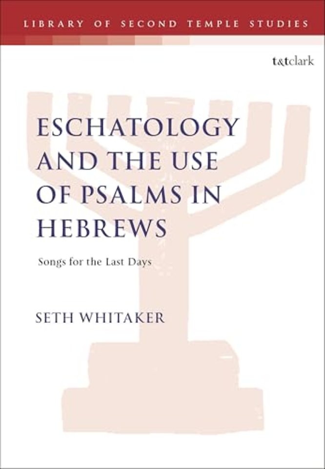 Eschatology and the Use of Psalms in Hebrews