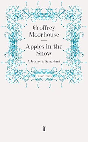 Apples in the Snow: A Journey to Samarkand