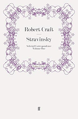 Stravinsky: Selected Correspondence Volume 1