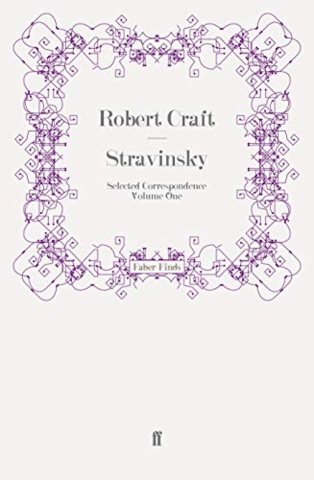 Stravinsky: Selected Correspondence Volume 1