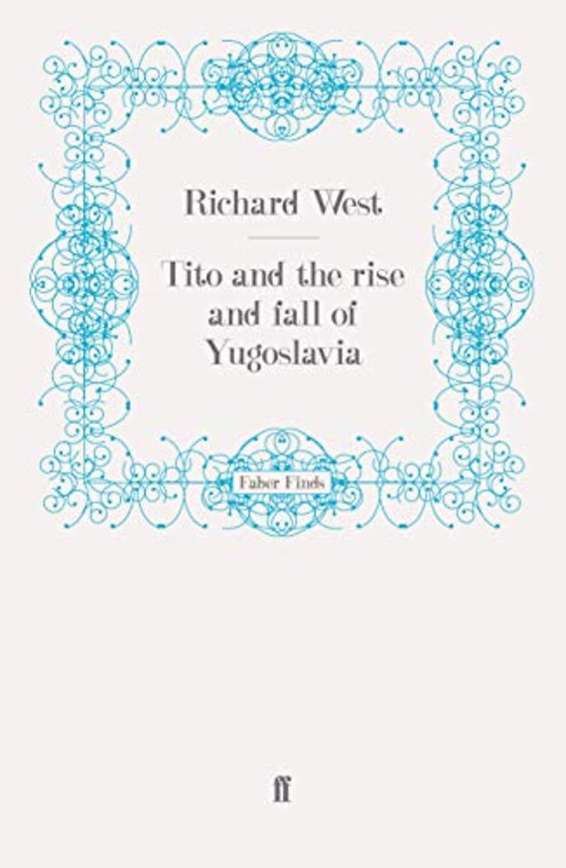 Tito and the Rise and Fall of Yugoslavia