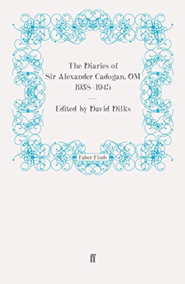 The Diaries of Sir Alexander Cadogan, OM, 1938-1945