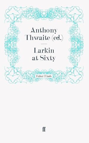 Larkin at Sixty
