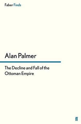 The Decline and Fall of the Ottoman Empire