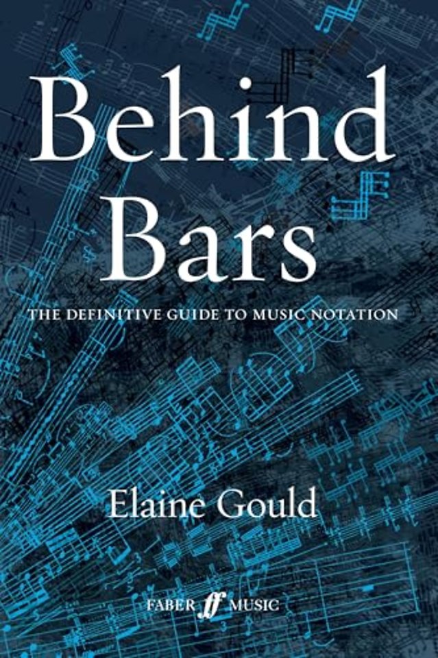 Behind Bars: The Definitive Guide To Music Notation