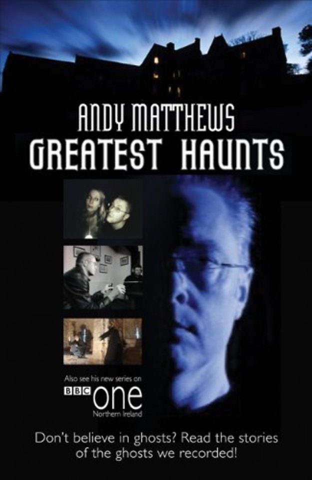 Andy Matthews' Greatest Haunts