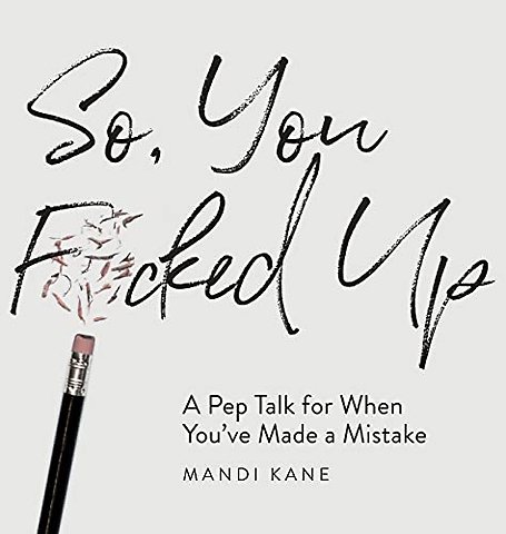 So, You F*cked Up
