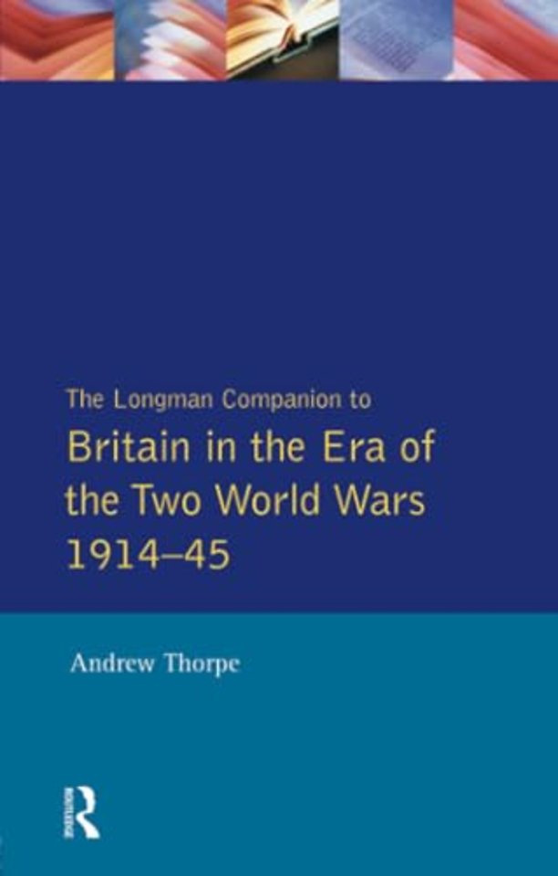 Longman Companion to Britain in the Era of the Two World Wars 1914-45, The