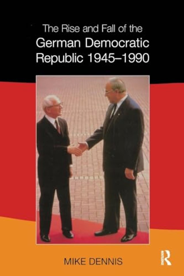 Rise and Fall of the German Democratic Republic 1945-1990