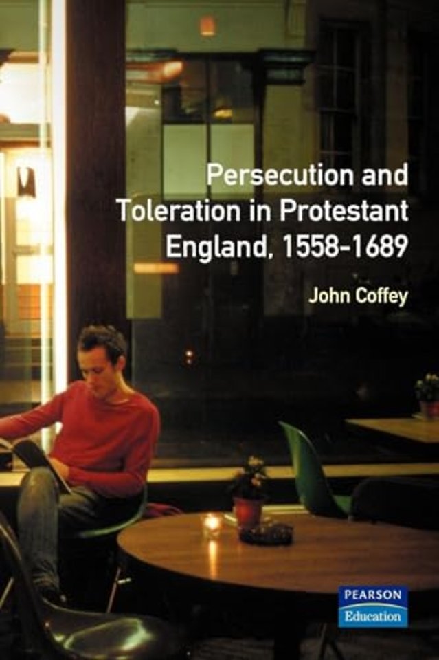 Persecution and Toleration in Protestant England 1558-1689