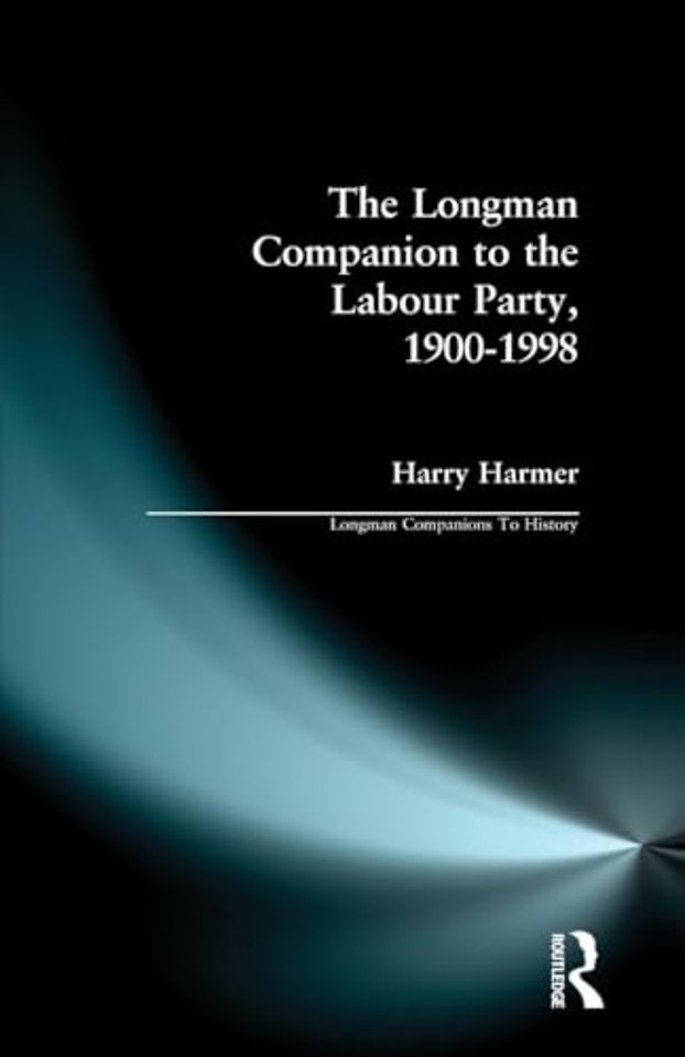 Longman Companion to the Labour Party, 1900-1998