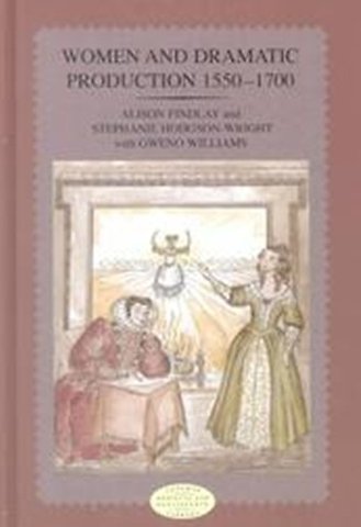 Women and Dramatic Production 1550 - 1700