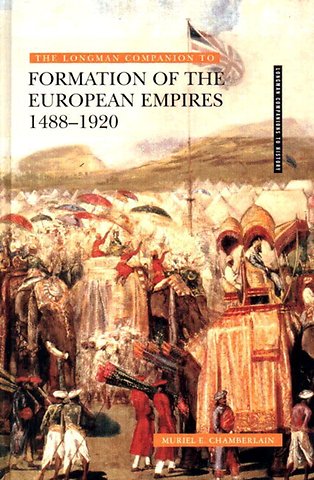 Longman Companion to the Formation of the European Empires, 1488-1920