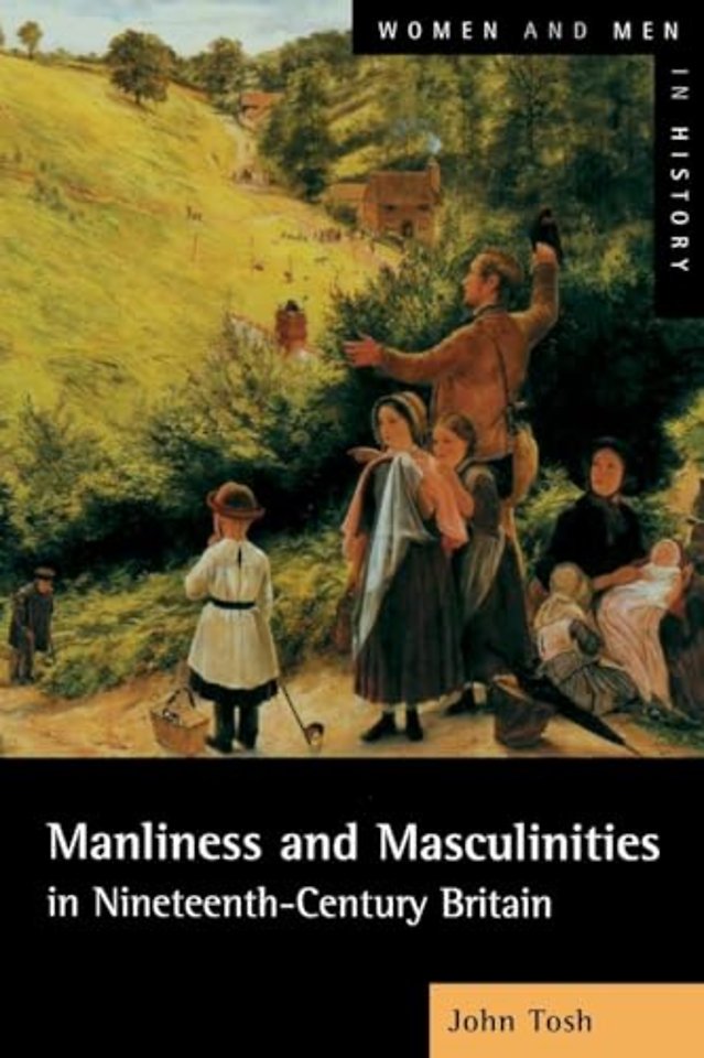 Manliness and Masculinities in Nineteenth-Century Britain