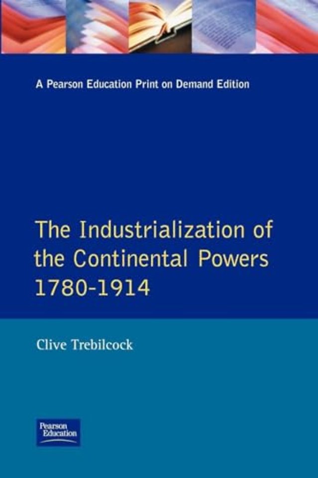 Industrialisation of the Continental Powers 1780-1914, The