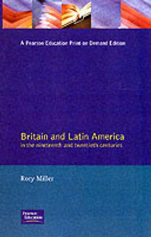 Britain and Latin America in the 19th and 20th Centuries