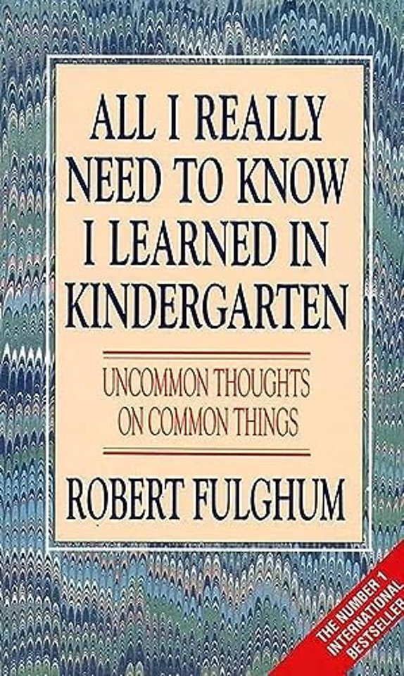 All I Really Need to Know I Learned in Kindergarten