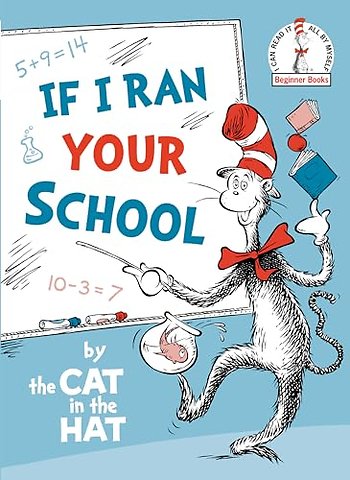 If I Ran Your School-by the Cat in the Hat