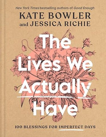 The Lives We Actually Have