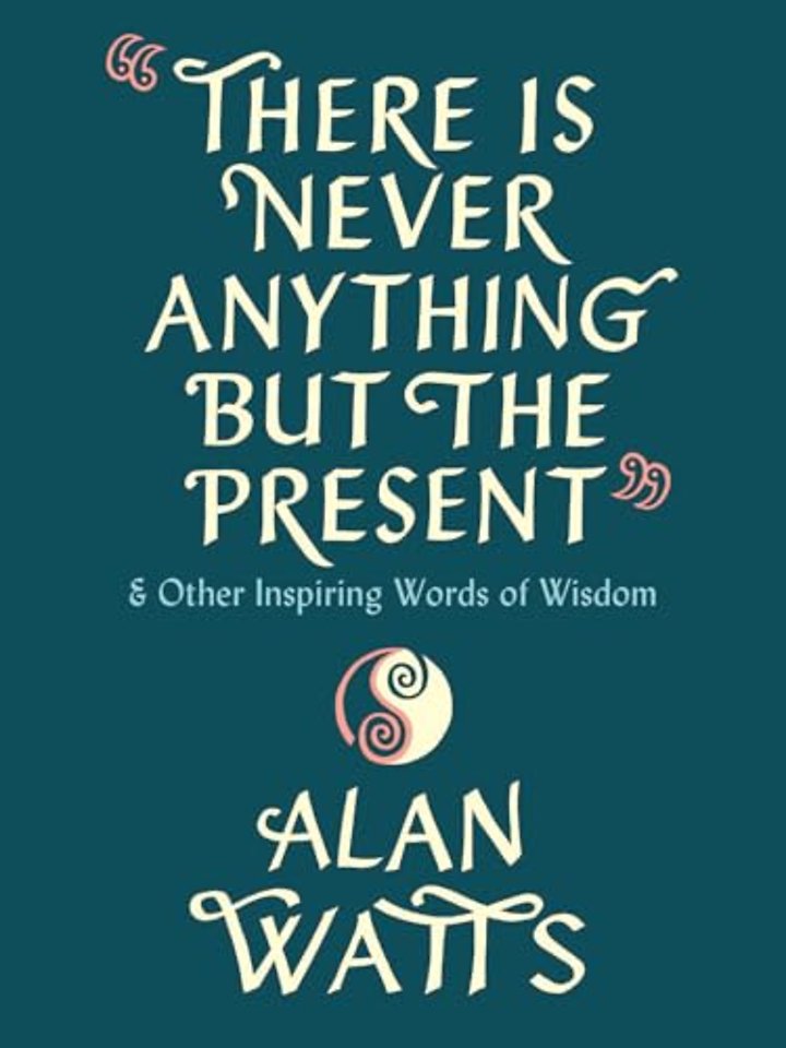 There Is Never Anything but the Present