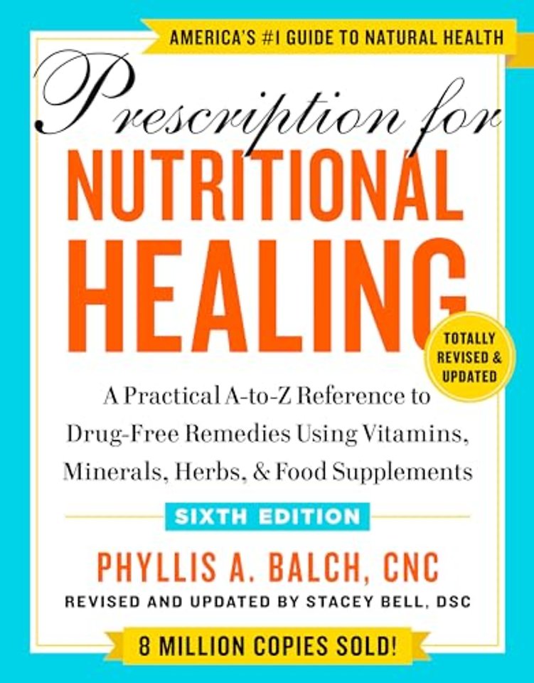 Prescription for Nutritional Healing, Sixth Edition