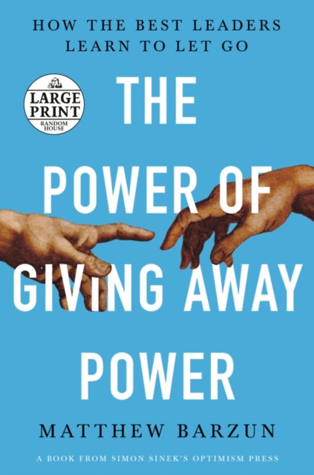 The Power of Giving Away Power: How the Best Leaders Learn to Let Go The Power of Giving Away Power: How the Best Leaders Learn to Let Go