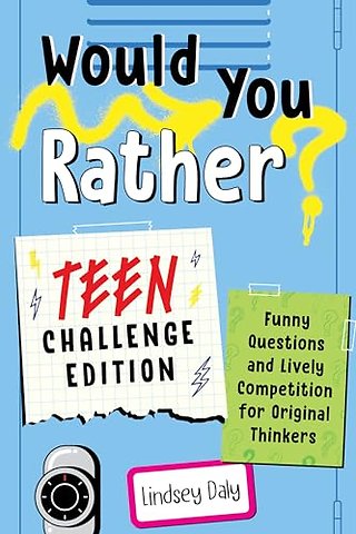 Would You Rather? Teen Challenge Edition