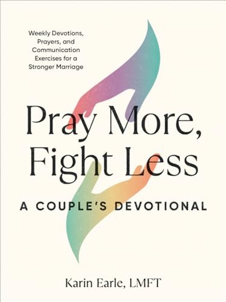 Pray More, Fight Less: a Couple's Devotional