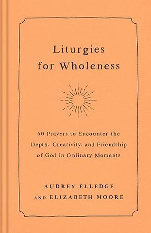 Liturgies for Wholeness