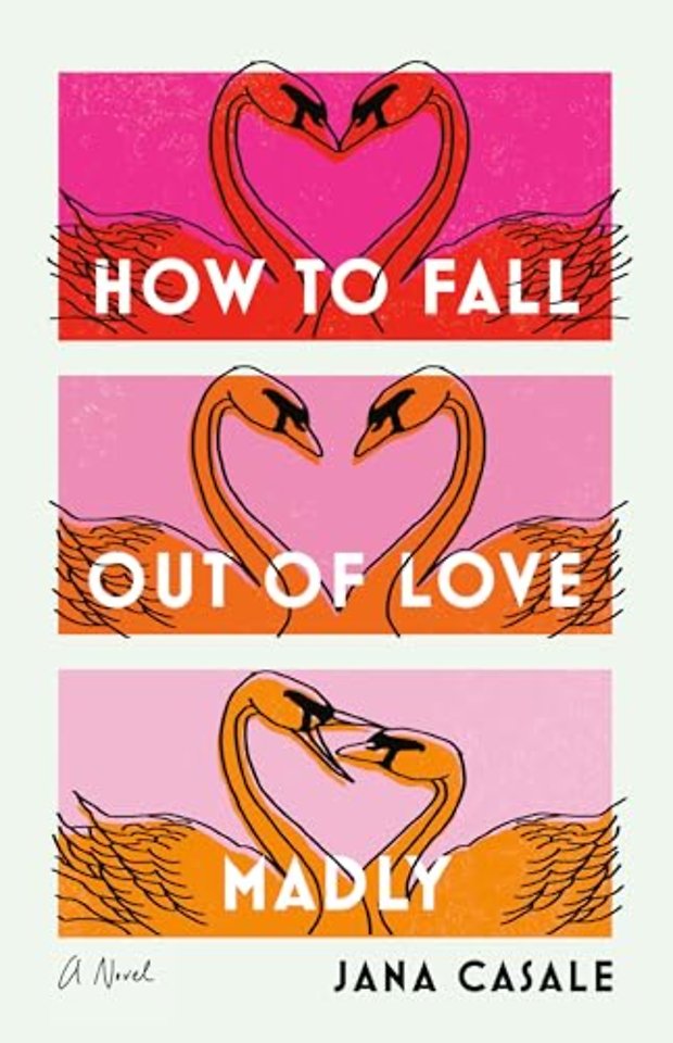 How to Fall Out of Love Madly