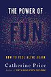 The Power of Fun The Power of Fun